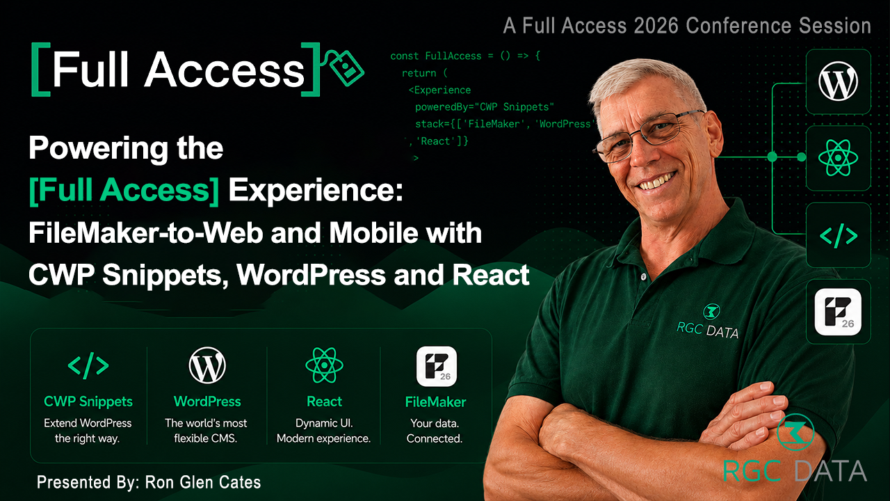Powering the [Full Access] Experience: FileMaker-to-Web and Mobile with CWP Snippets, WordPress and React